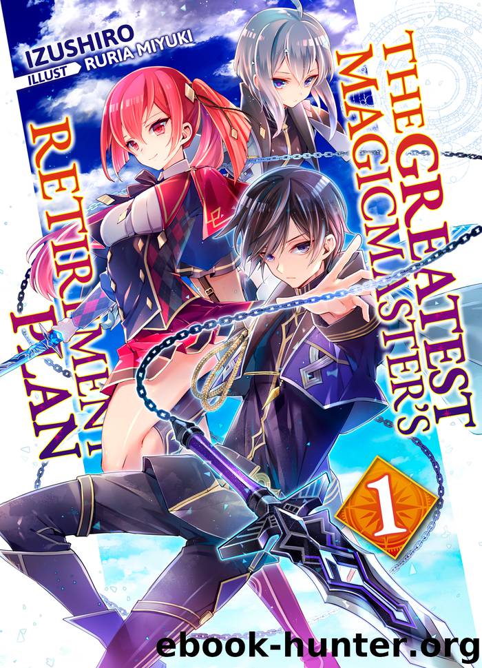 The Greatest Magicmaster’s Retirement Plan: Volume 1 by Izushiro & Ruria Miyuki