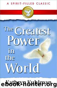 The Greatest Power in the World by Kathryn Kuhlman