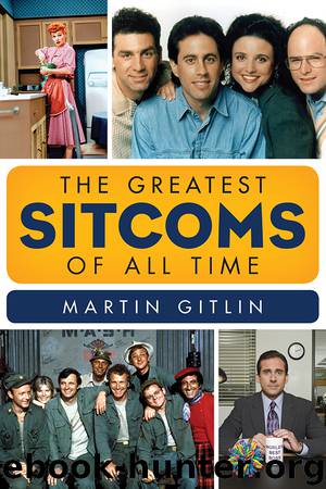 The Greatest Sitcoms of All Time by Martin Gitlin