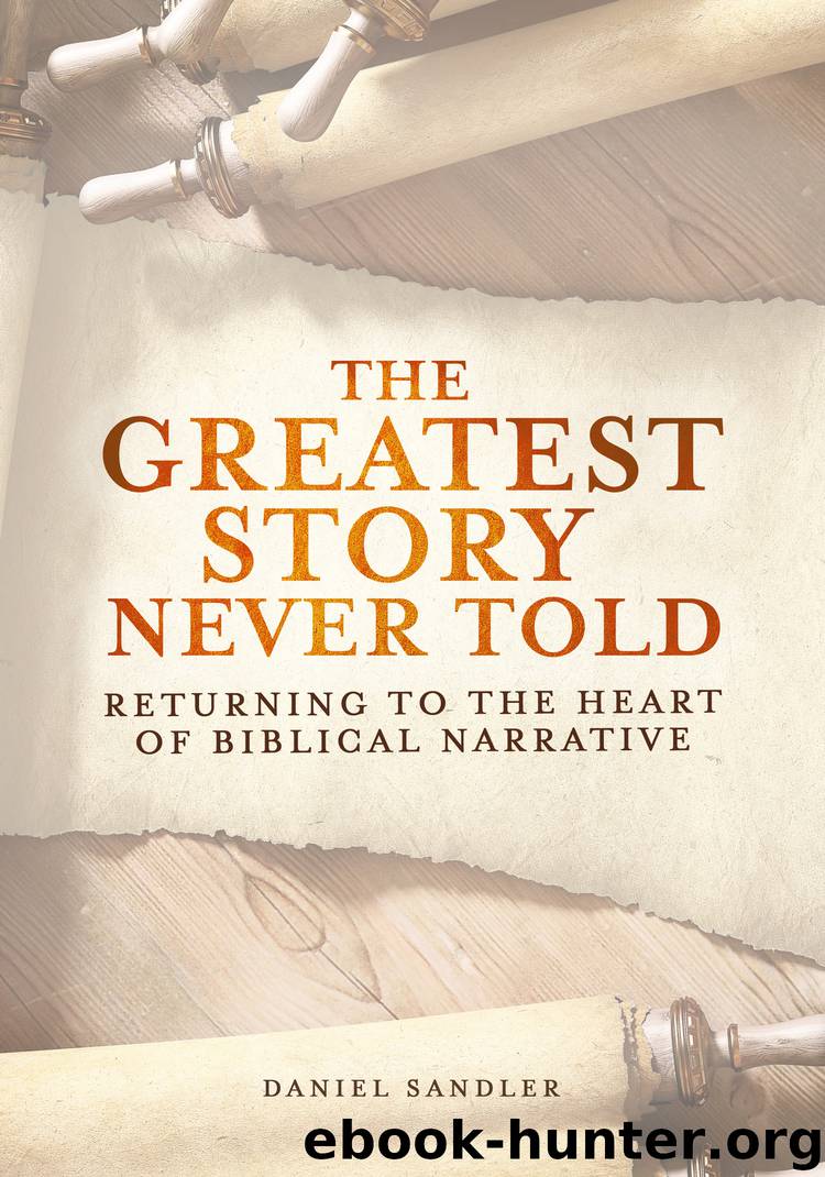 The Greatest Story Never Told by Daniel Sandler