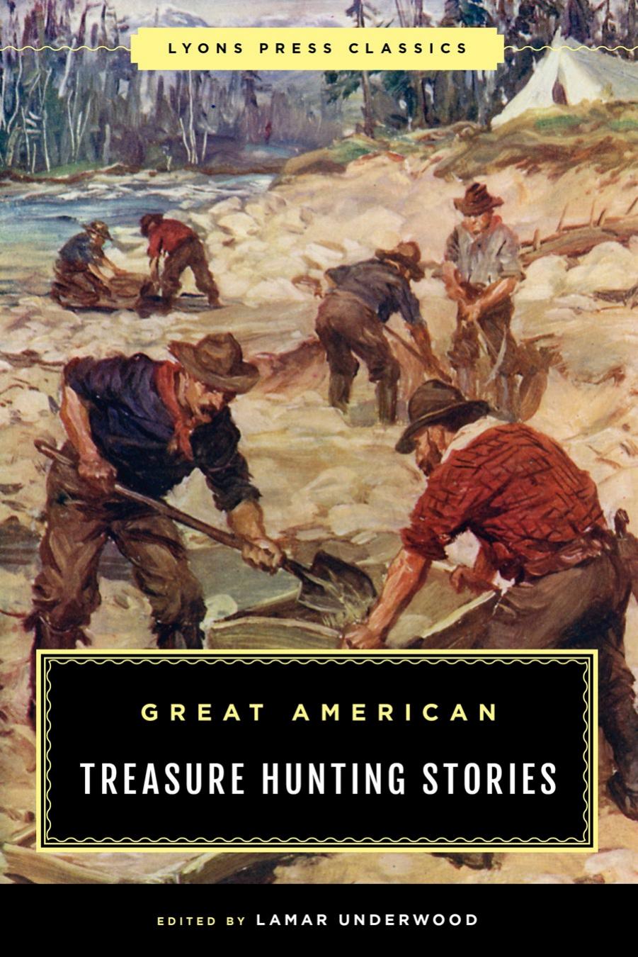 The Greatest Treasure Hunting Stories Ever Told by Lamar Underwood