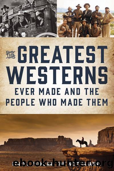 The Greatest Westerns Ever Made and the People Who Made Them by Henry C. Parke & TRUE WEST MAGAZINE