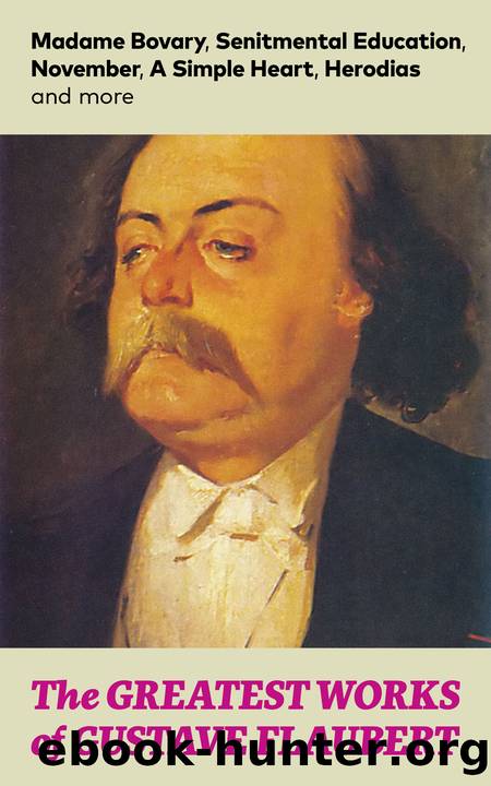 The Greatest Works of Gustave Flaubert by Gustave Flaubert