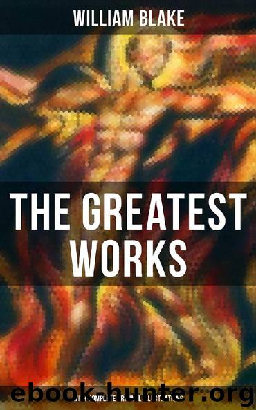 The Greatest Works of William Blake (With Complete Original Illustrations) by William Blake