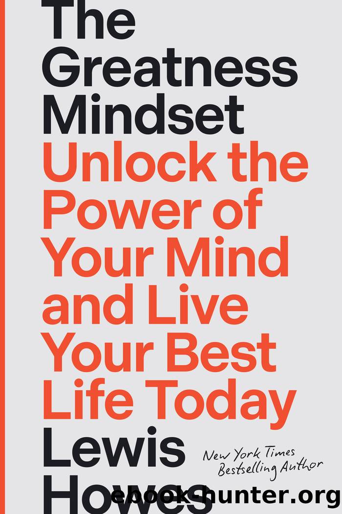 The Greatness Mindset: Unlock the Power of Your Mind and Live Your Best Life Today by Lewis Howes