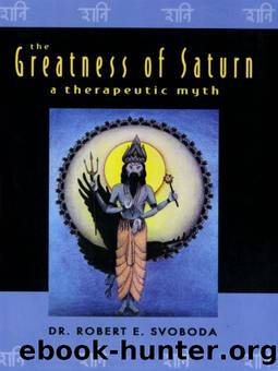 The Greatness of Saturn: A Therapeutic Myth by Svoboda Robert E