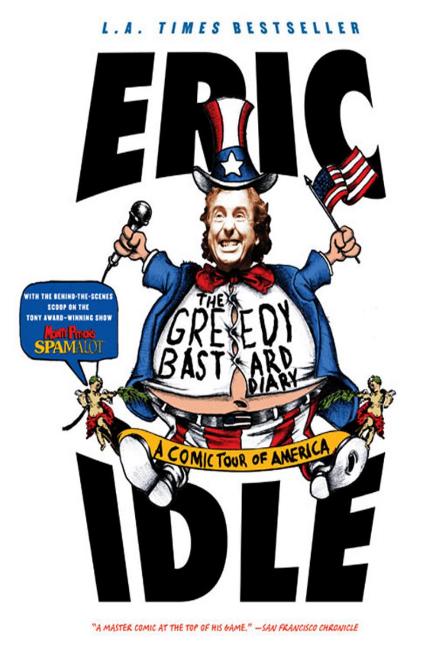 The Greedy Bastard Diary: A Comic Tour of America by Eric Idle