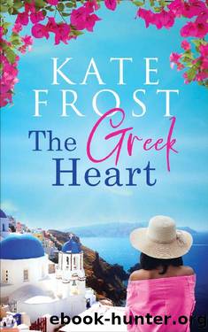 The Greek Heart: An uplifting story of love and new beginnings (A Romantic Escape, Book 3) by Kate Frost