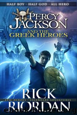The Greek Heroes by Rick Riordan