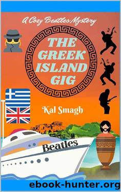 The Greek Island Gig: An action packed humorous Cozy Beatles Mystery (A Cozy Beatles Mystery Series Book 6) by Kal Smagh