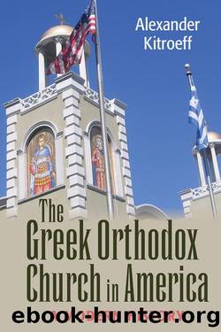 The Greek Orthodox Church in America (NIU Series in Orthodox Christian Studies) by Alexander Kitroeff