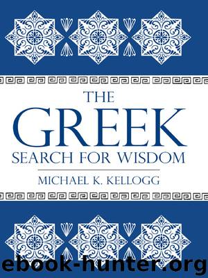 The Greek Search for Wisdom by Michael K. Kellogg