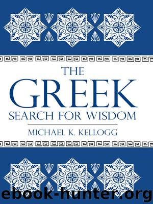 The Greek Search for Wisdom by Michael K. Kellogg