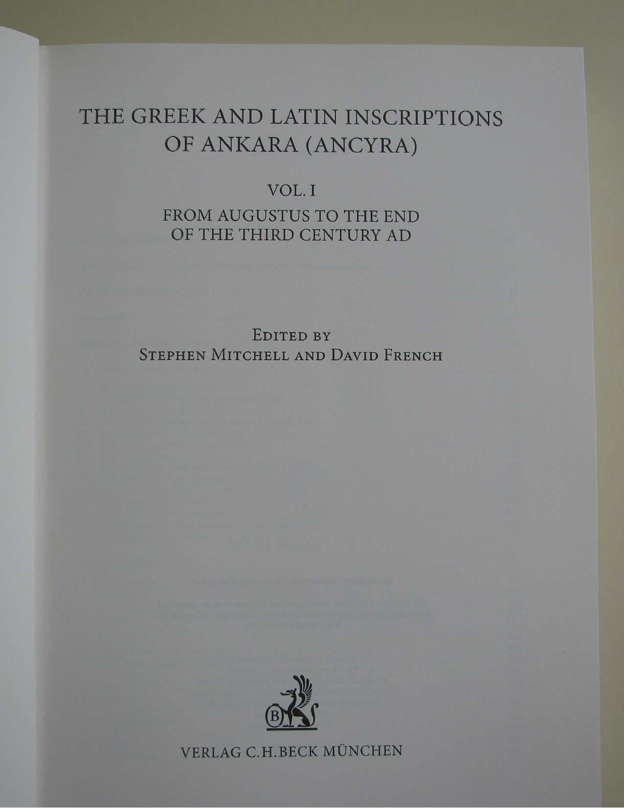 The Greek and Latin inscriptions of Ankara (Ancyra), Vol. 1. From Augustus to the end of the third century AD by Stephen Mitchell; David H. French
