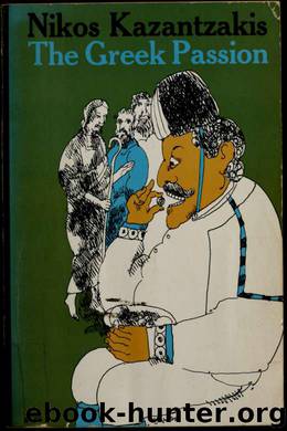 The Greek passion; by Kazantzakis Nikos 1883-1957