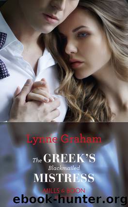 The Greek's Blackmailed Mistress (The Billionaire's Blackmailed Mistress) by Lynne Graham