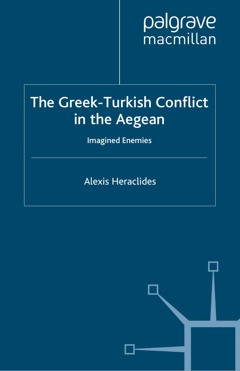 The Greek-Turkish Conflict in the Aegean: Imagined Enemies by Alexis Heraclides (auth.)