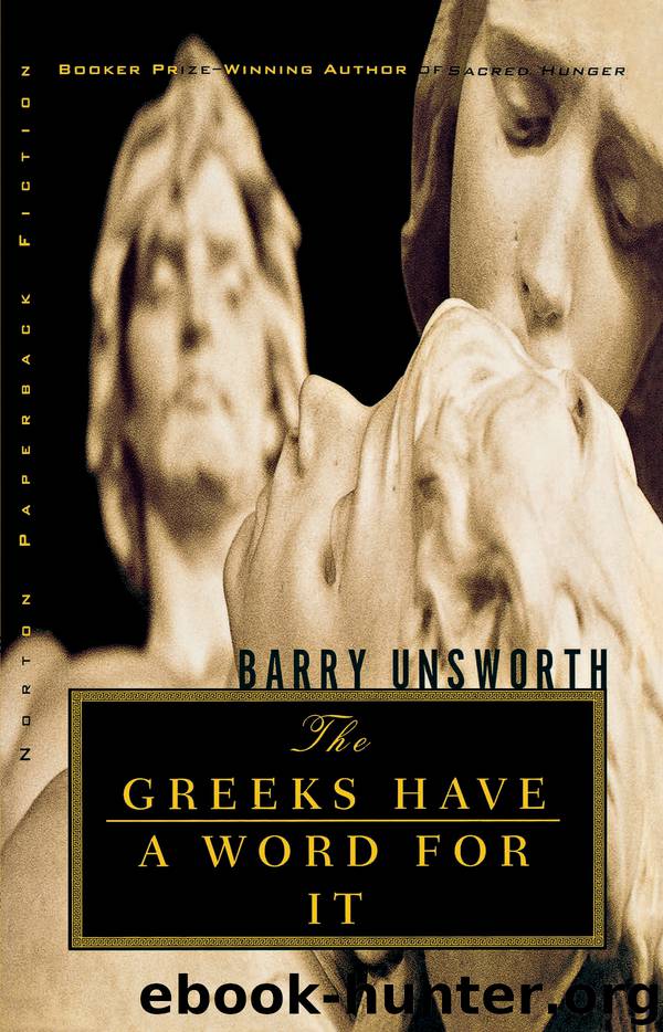 The Greeks Have a Word for It by Barry Unsworth