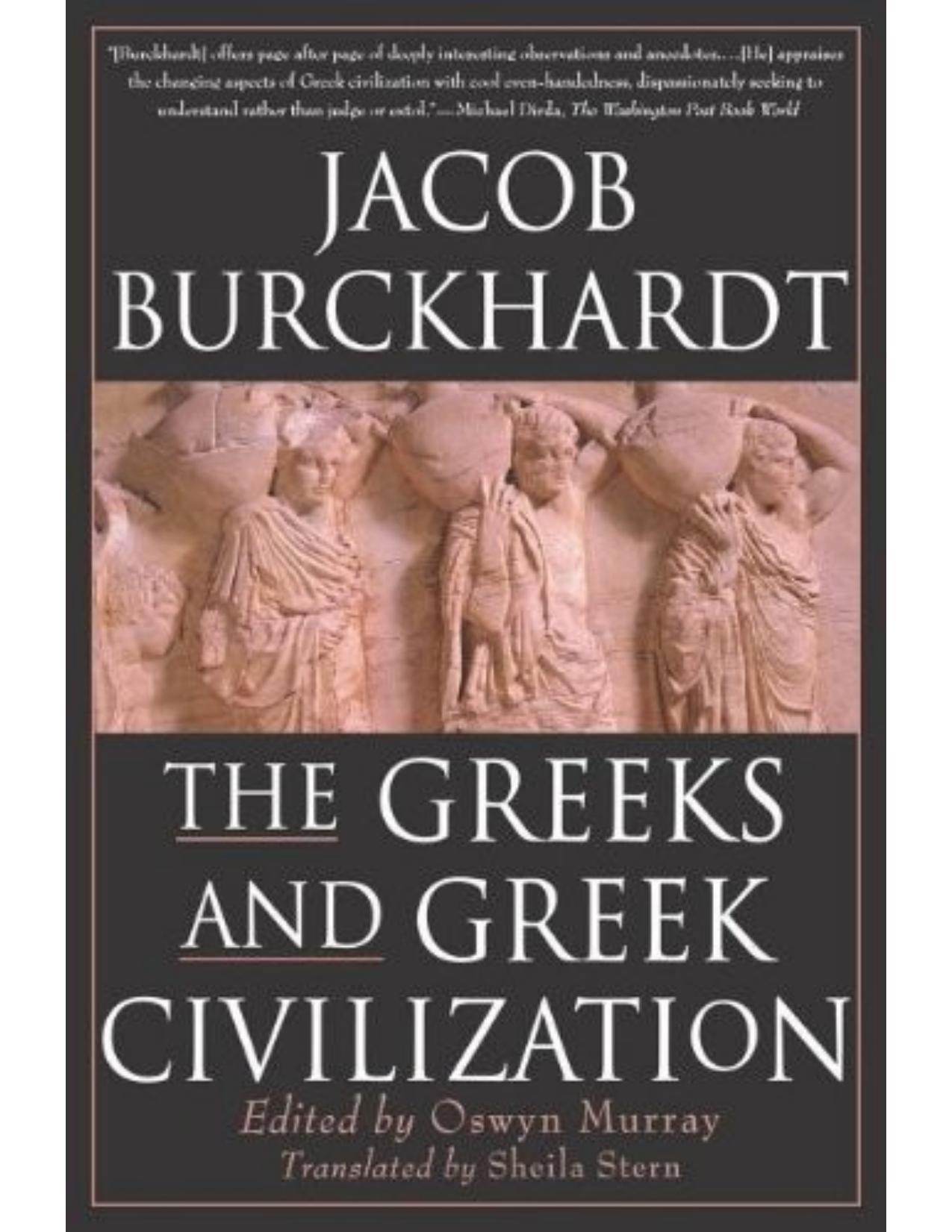 The Greeks and Greek Civilization by Jacob Burckhardt