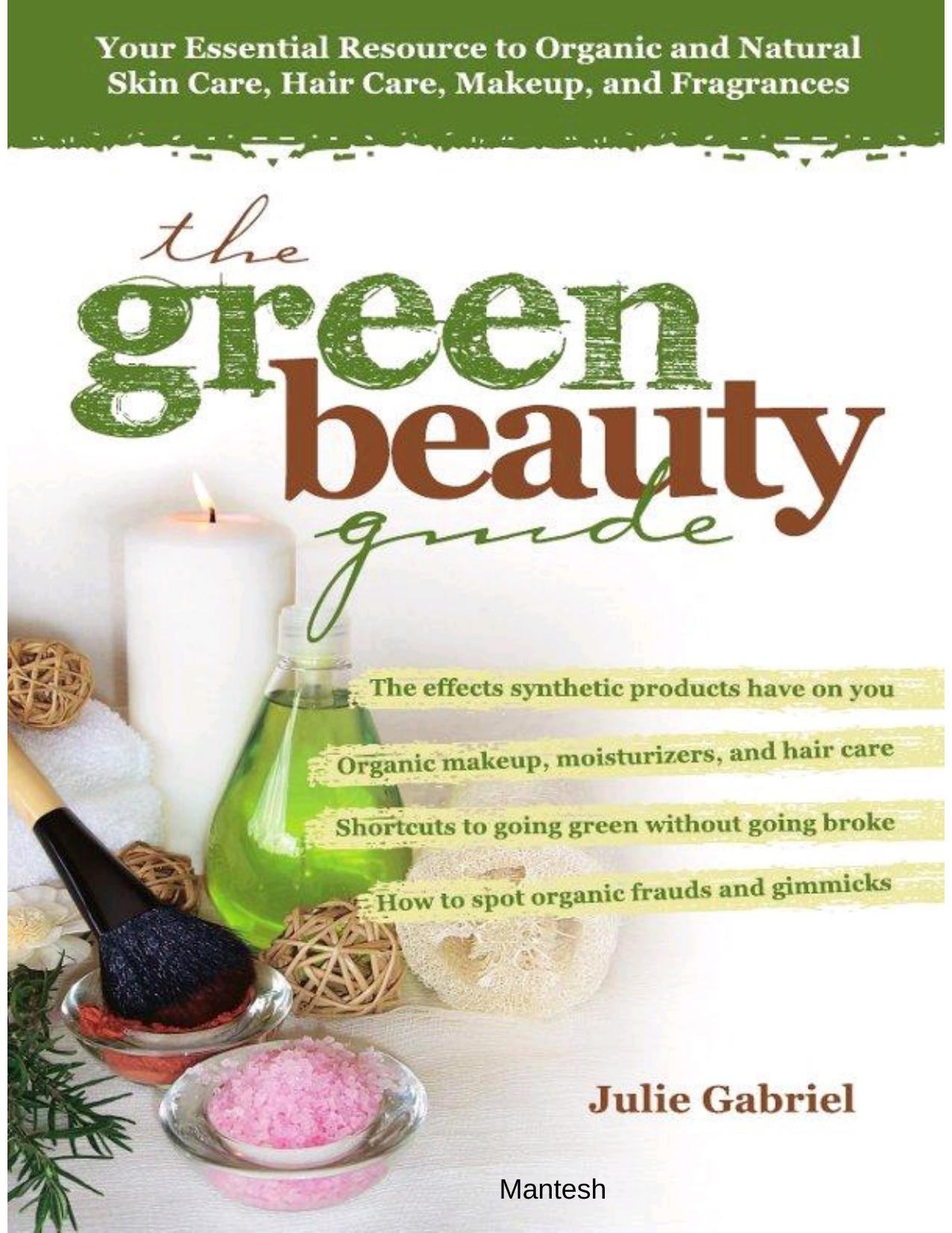 The Green Beauty Guide: Your Essential Resource to Organic and Natural Skin Care, Hair Care, Makeup, and Fragrances by Julie Gabriel