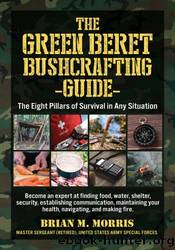 The Green Beret Bushcrafting Guide by Brian Morris