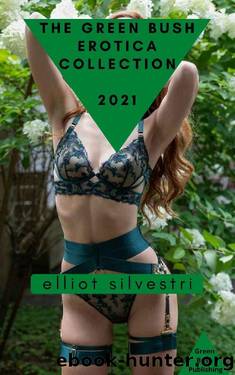 The Green Bush Erotica Collection 2021 by Elliot Silvestri