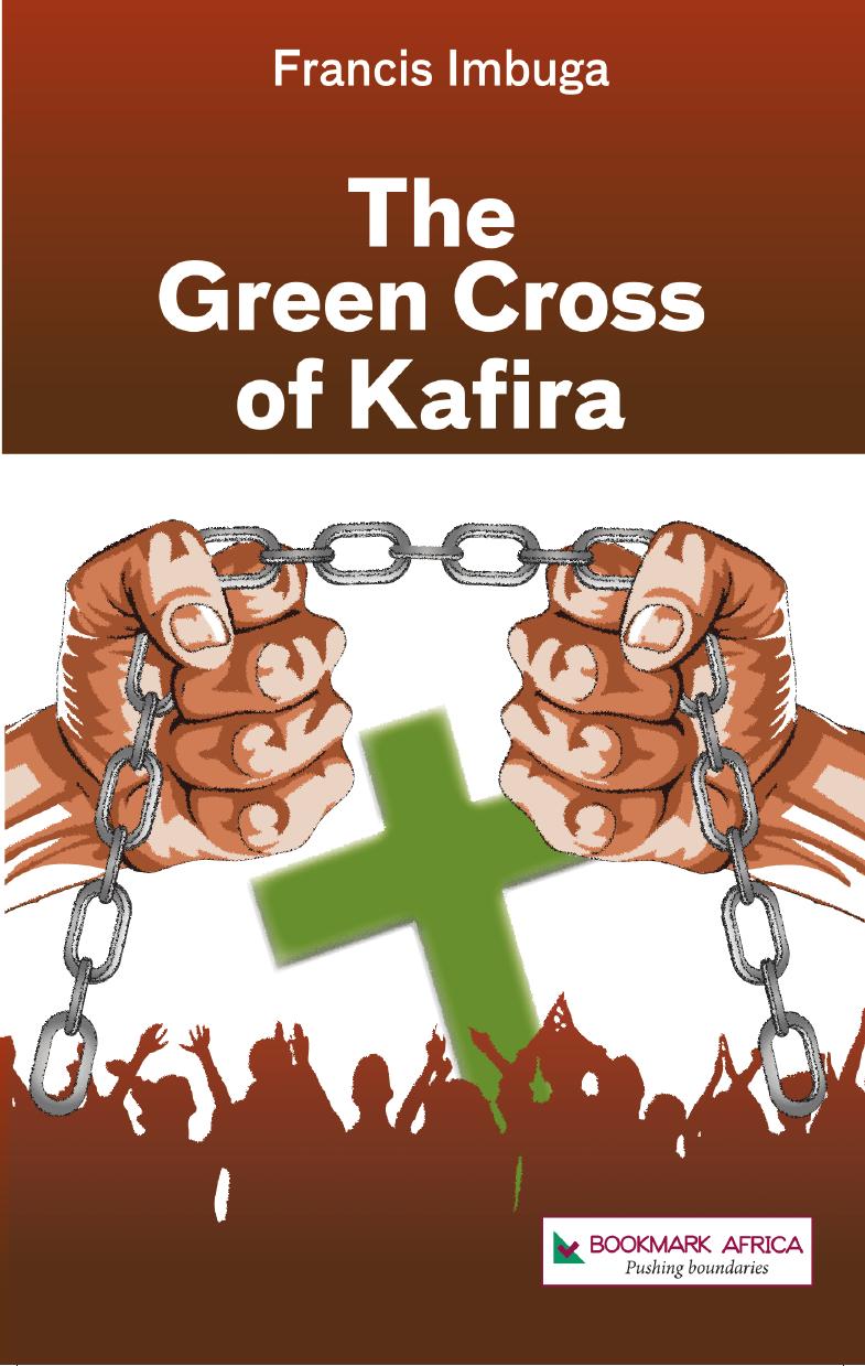 The Green Cross of Kafira by Francis Imbuga