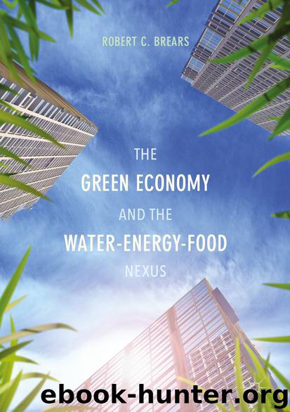 The Green Economy and the Water-Energy-Food Nexus by Robert C. Brears