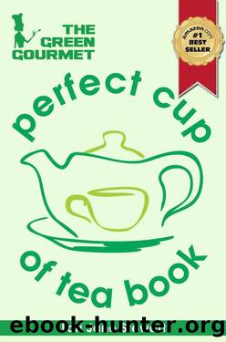 The Green Gourmet Perfect Cup Of Tea Book : Tea History & Culture, Teas of the World, Growth & Processing, Blending & Grading, How To Match Tea with Food and How To Make the Perfect Cup of Tea by Stewart Lori Jane