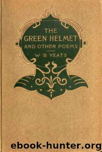 The Green Helmet and Other Poems by William Butler Yeats