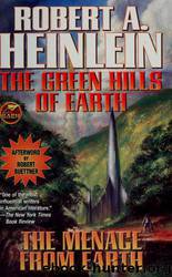 The Green Hills of Earth and the Menace From Earth by Robert A. Heinlein