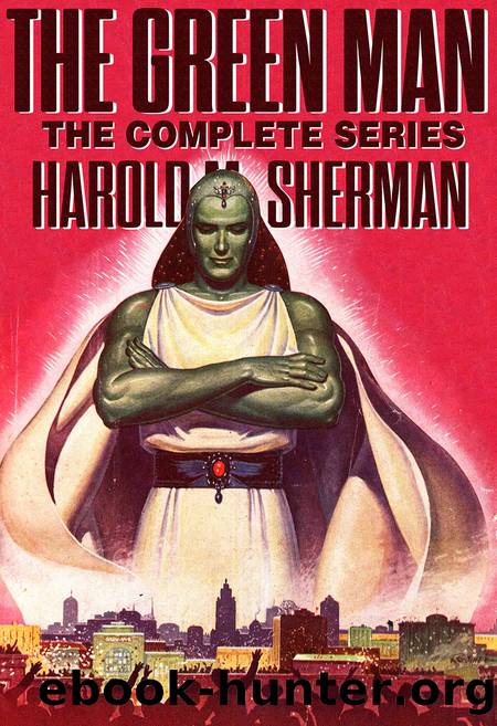 The Green Man: The Complete Series by Harold M. Sherman