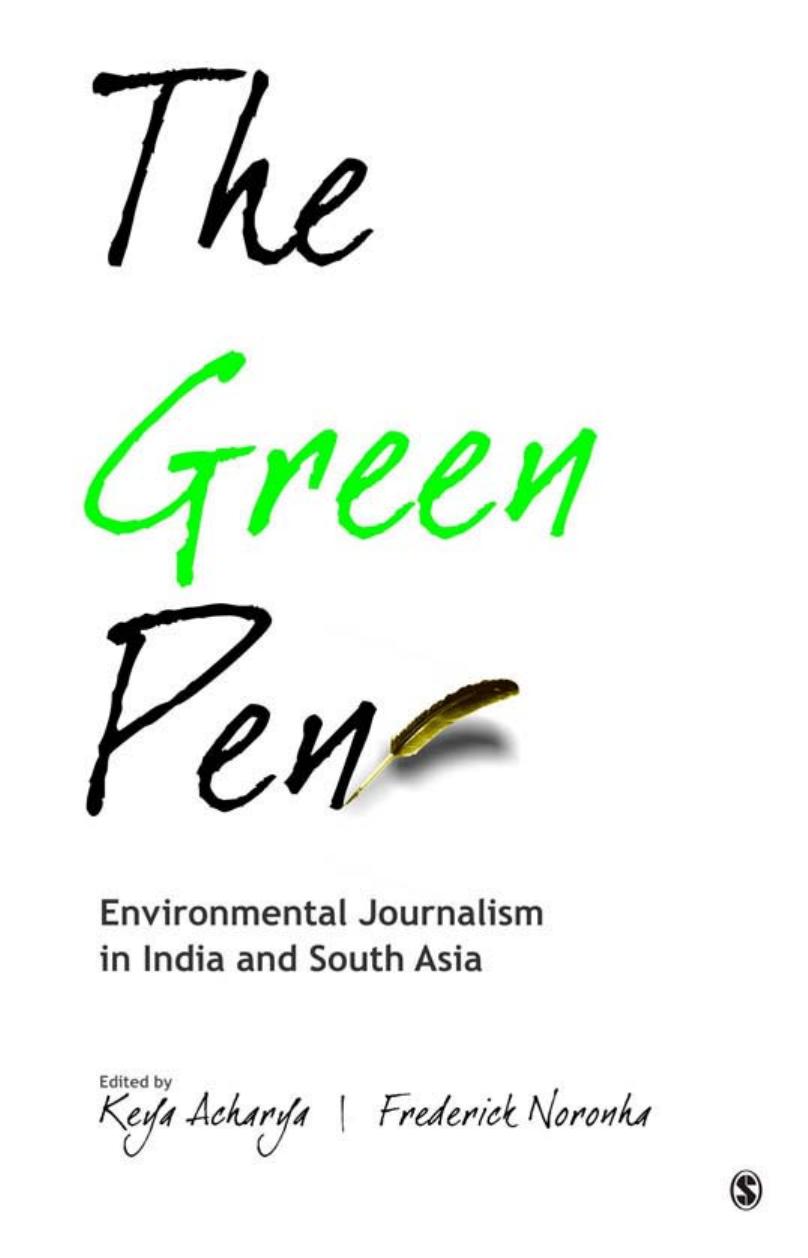 The Green Pen: Environmental Journalism in India and South Asia by Keya Acharya Keya Acharya Frederick N. J. Noronha