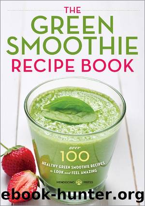 The Green Smoothie Recipe Book by Mendocino Press