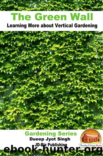 The Green Wall Learning More about Vertical Gardening (Gardening Series Book 43) by Dueep Jyot Singh & John Davidson