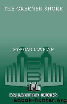 The Greener Shore by Morgan Llywelyn