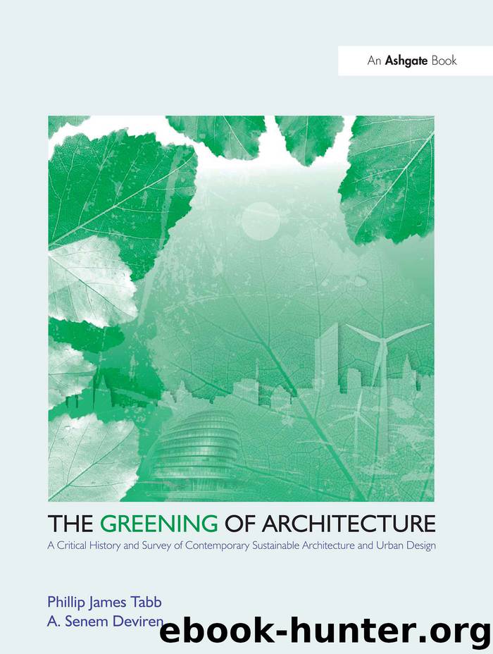 The Greening of Architecture by Tabb Phillip James; Deviren A. Senem;