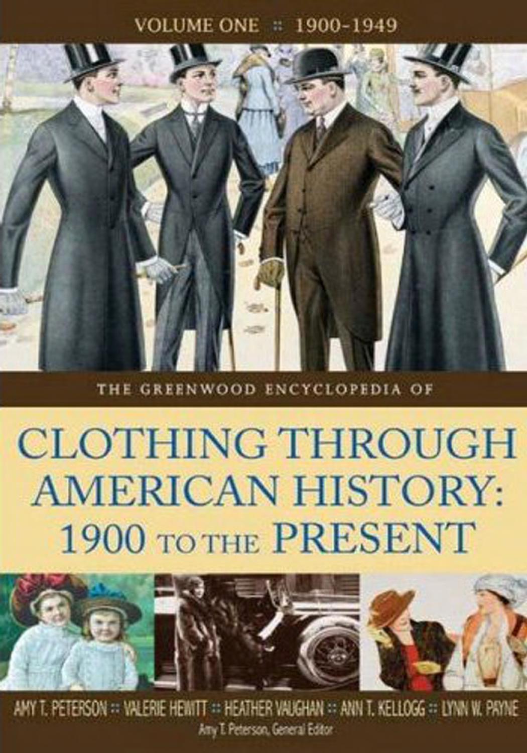 The Greenwood Encyclopedia of Clothing Through American History 1900 to the Present by Amy T Peterson Valerie Hewitt Heather Vaughan et al
