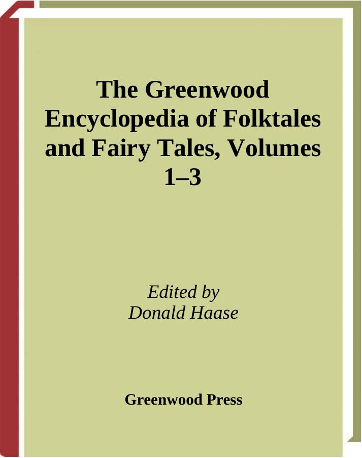 The Greenwood Encyclopedia of Folktales and Fairy Tales 3-volume set by Donald Haase Ph.D