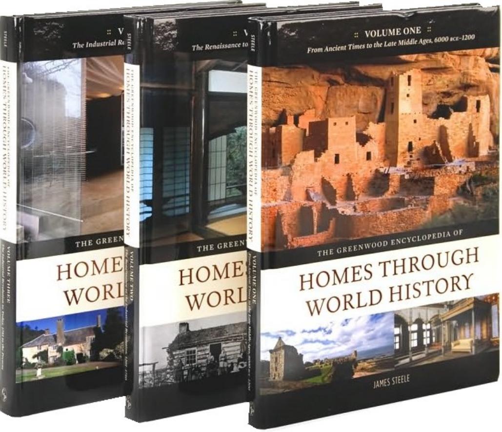 The Greenwood Encyclopedia of Homes through World History, 3 Volumes by James M. Steele