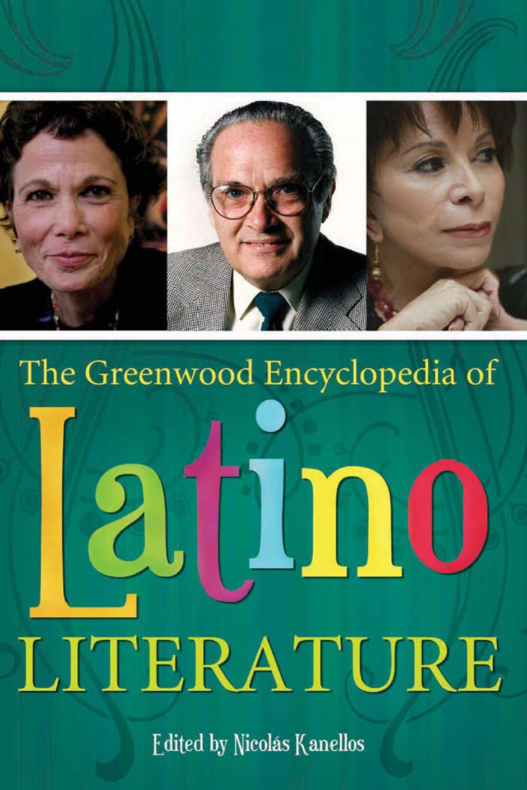 The Greenwood Encyclopedia of Latino Literature Three Volumes 3 volumes by Nicolas Kanellos