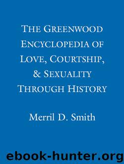 The Greenwood Encyclopedia of Love, Courtship, & Sexuality Through History - The Colonial And Revolutionary Age Volume 4 by unknow