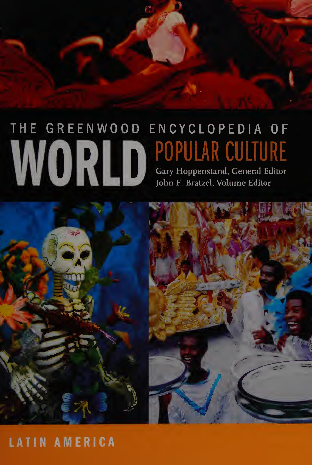 The Greenwood Encyclopedia of World Popular Culture, Vol. 2: Latin America by John F. Bratzel