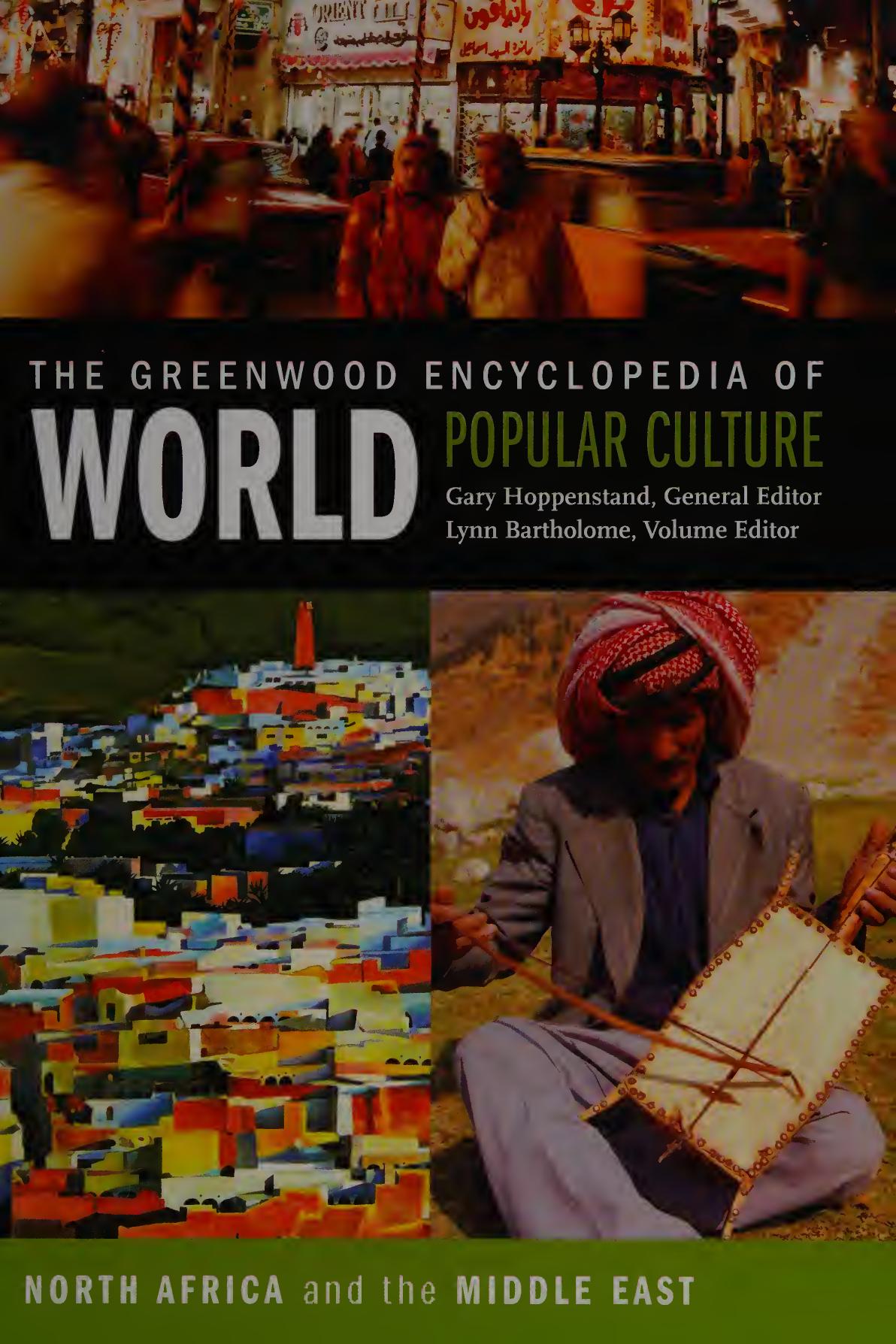 The Greenwood Encyclopedia of World Popular Culture, Vol. 4: North Africa and the Middle East by Lynn Bartholome