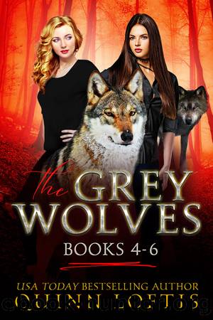 The Grey Wolves Series Books 4-6 by Quinn Loftis