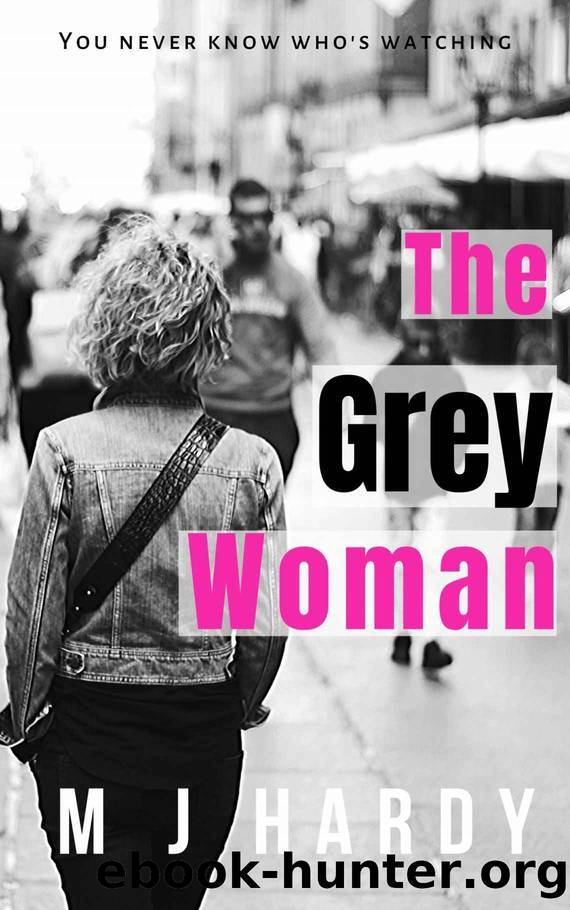 The Grey Woman: You never know who's watching by M J Hardy