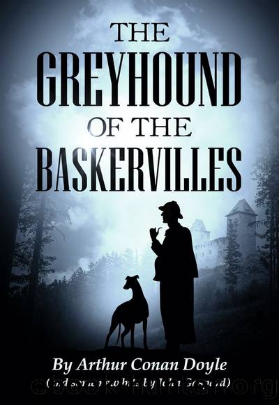 The Greyhound of the Baskervilles by John Gaspard & (And some new bits by John Gaspard)