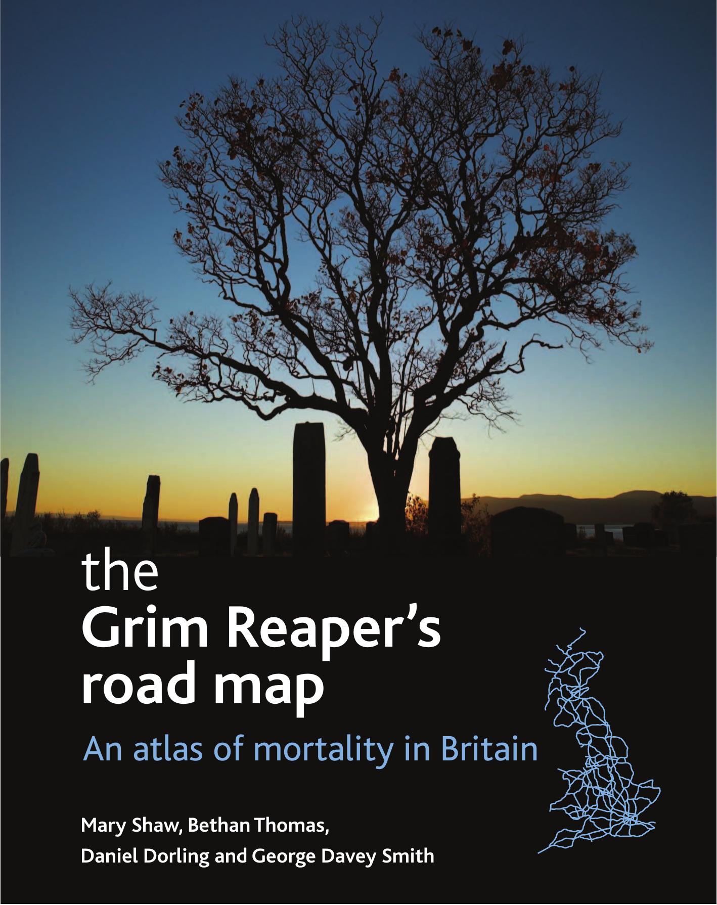 The Grim Reaper's Road Map: An Atlas of Mortality in Britain (Health and Society Series) by Mary Shaw Bethan Thomas George Davey Smith Daniel Dorling