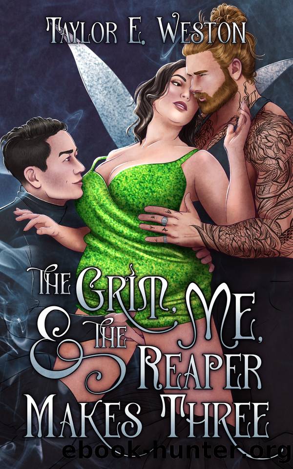 The Grim, Me, and The Reaper Makes Three: A paranormal romance novella by Weston Taylor E