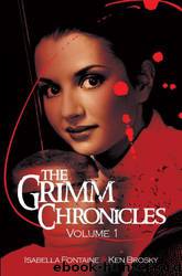 The Grimm Chronicles, Vol.1 by Isabella Fontaine & Ken Brosky